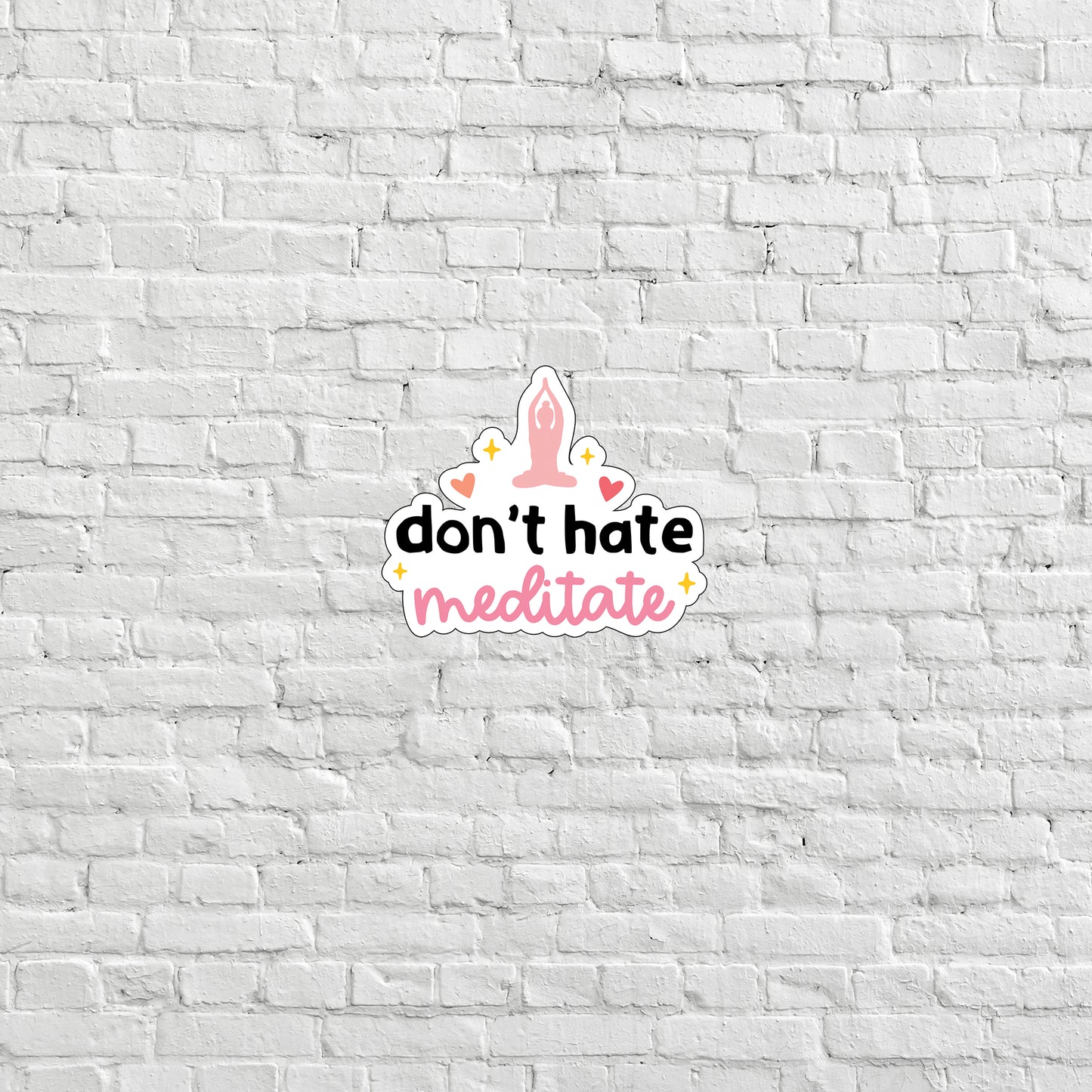 Don't Hate Meditate Sticker, Express Yourself with our Unique Vinyl Stickers for Laptops, Tablets, and More!