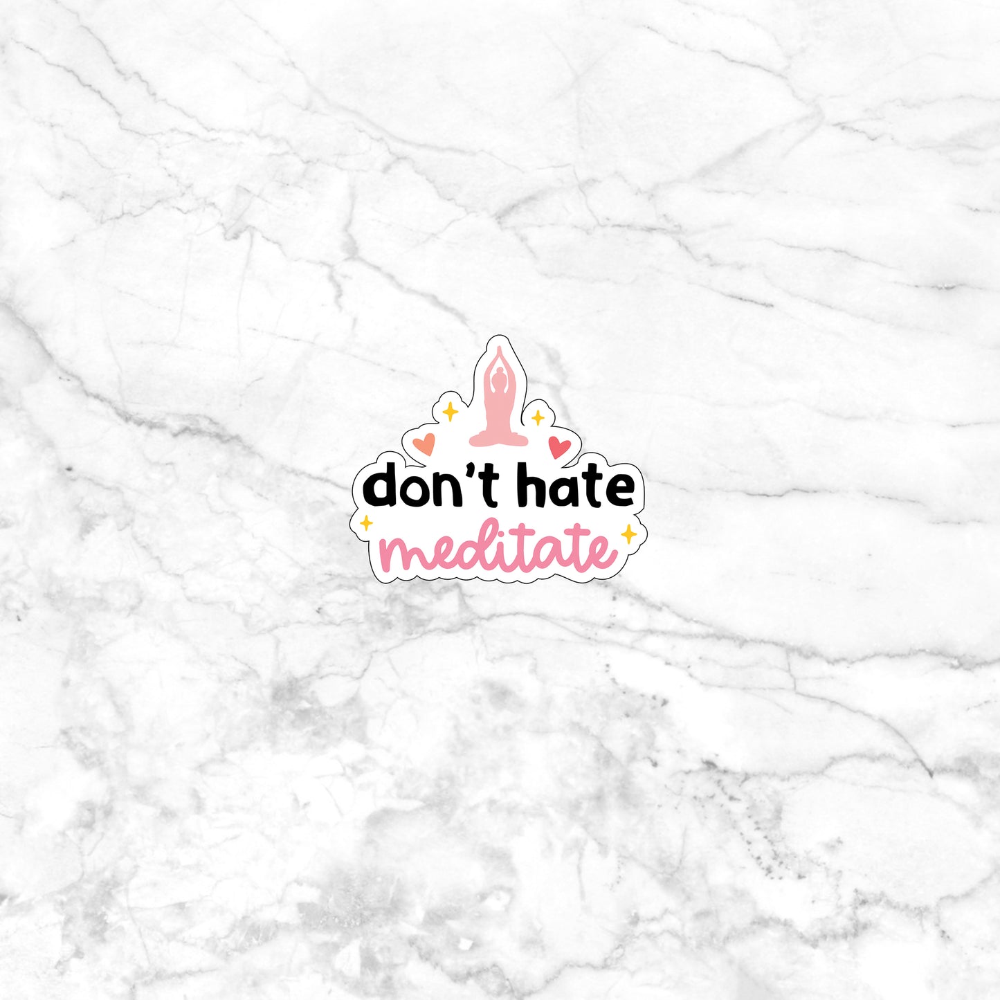 Don't Hate Meditate Sticker, Express Yourself with our Unique Vinyl Stickers for Laptops, Tablets, and More!