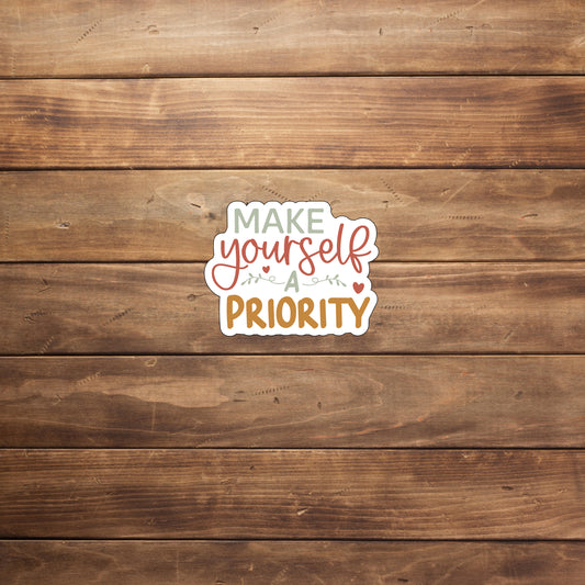 Mental Health Sticker, Make Yourself a Priority Sticker