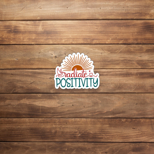 Radiate positivity Stickers