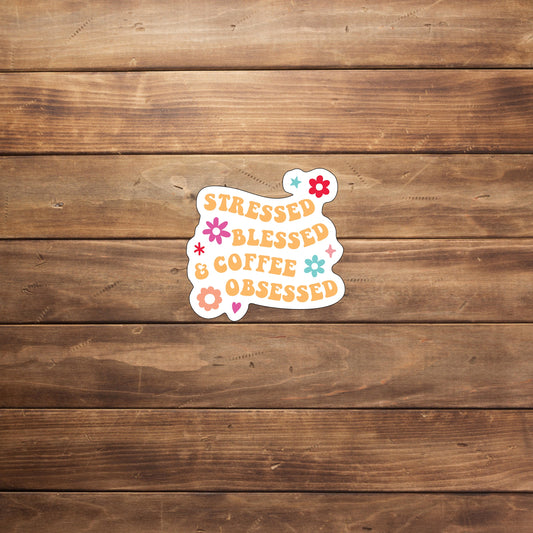 Stressed Blessed  and coffee obsessed Sticker