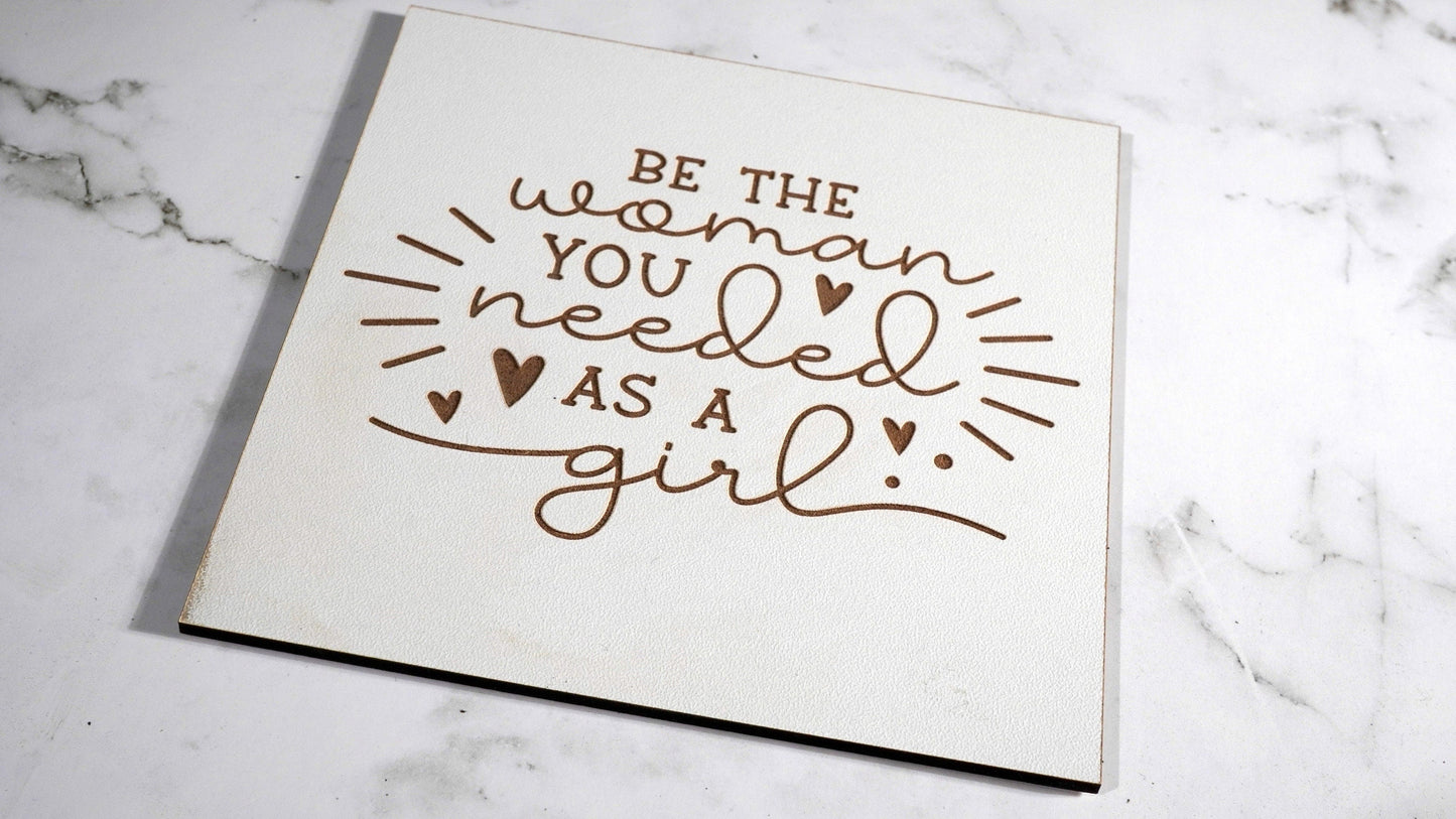 Be the woman you needed as a girl,   "5x5 " sign, Scrabble Tile, Wall Art